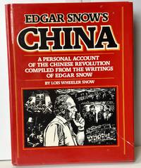 image of Edgar Snow's China: A Personal Account of The Chinese Revolution Compiled From The Writings of Edga