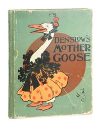 Denslow's Mother Goose: Being the Old Familiar Rhymes and Jingles of Mother Goose Edited and Illustrated by W.W. Denslow