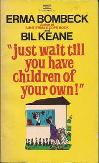 image of Just wait till you have children of your own!