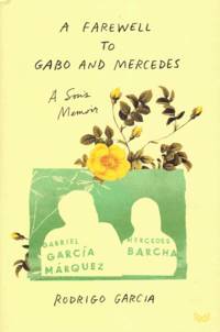 A Farewell to Gabo and Mercedes: A Son's Memoir