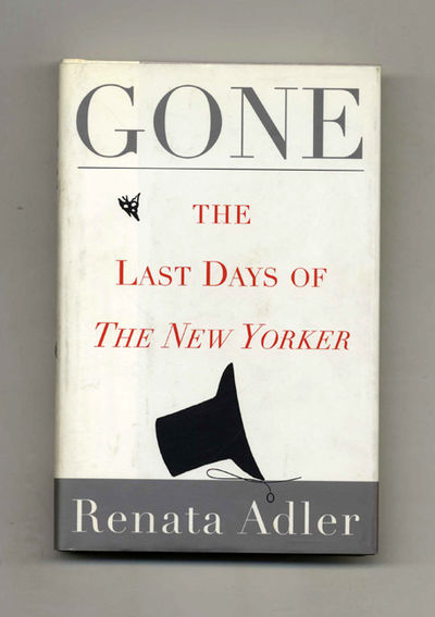 Gone: The Last Days of the New Yorker  - 1st Edition/1st Printing