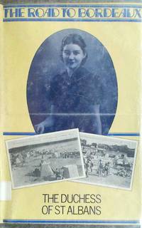 The Road to Bordeaux by The Duchess of St Albans - Hardcover - 1976 - from Always Books (SKU: 10677)