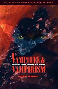 Vampires and Vampirism : Legends from Around the World