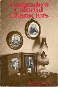 Colorado's Colorful Characters by Gladys Bueler - Paperback - 1981 - from The Book Faerie (SKU: 016912)