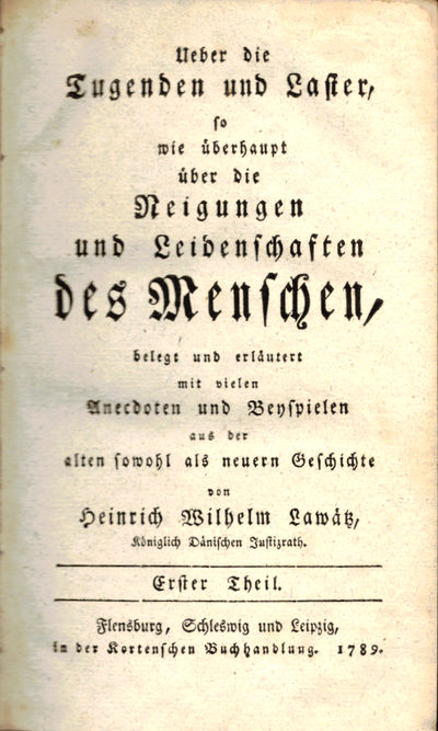 Ueber die Tugenden und Laster, so wie Uber- haupt über die Neigungen und Leidenschaften des Menschen, belegt und erläutert mit vielen Anecdoten und Beyspielen aus der alten sowohl aus neueren Geschichte I-II. (photo 2)