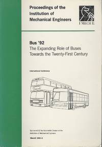 Bus '92: The Expanding Role of Buses Towards the Twenty-first Century - International Conference (Proceedings of the Institution of Mechanical Engineers)