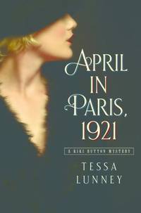 April in Paris 1921 : A Kiki Button Mystery by Tessa Lunney - 2018