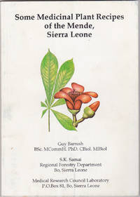 Some Medicinal Plant Recipes of the Mende, Sierra Leone by S.K. Samai Guy Barnish - Paperback - First Edition - January 1992 - from Books of the World (SKU: RWARE0000002449)