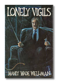 LONELY VIGILS by Wellman, Manly Wade - 1981