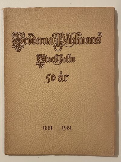 Bröderna Påhlmans Stockholm 50 år 1881-1931.