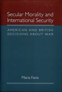 Secular Morality and International Security: American and British Decisions about War