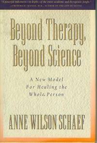 image of Beyond Therapy, Beyond Science: A New Model for Healing the Whole Person