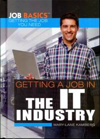Getting a Job in the IT Industry (Job Basics: Getting the Job You Need)
