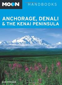 Moon Anchorage, Denali & the Kenai Peninsula (Moon Handbooks)