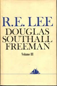 R. E. Lee:  A Biography, Vol. 3 by Douglas Southall Freeman - 1977-11-01