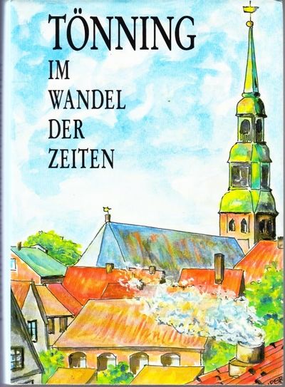 Tönning im Wandel der Zeiten. Bürger schreiben…
