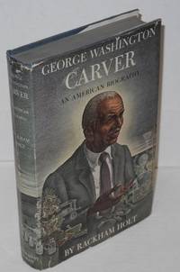 George Washington Carver; an American biography by Holt, Rackham - 1944