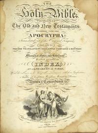 The Holy Bible: containing the Old and New Testaments: together with the Apocrypha. Translated out of the original tongues, and with the former translations diligently compared and revised ... To which are added, an index: an alphabetical table of all the names ... and, what has never been added, an account of the lives ... of the apostles and evangelists