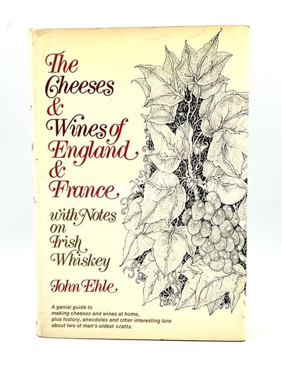 The Cheeses and Wines of England and France with Notes on Irish Whiskey