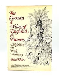 The Cheeses and Wines of England and France with Notes on Irish Whiskey