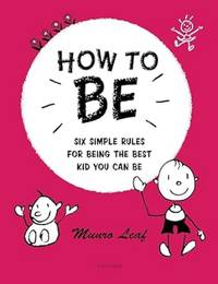 How to be: Six Simple Rules for Being the Best Kid You Can Be (Rizzoli Classics)