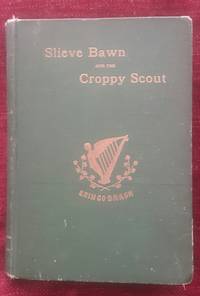 Slieve Bawn And The Croppy Scout A Historical Tale Of Seventeen Ninety Eight In North Connaught