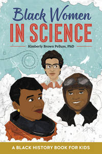 Black Women in Science : A Black History Book for Kids