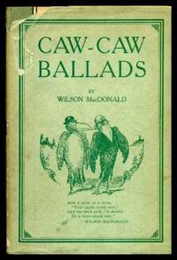 CAW-CAW BALLADS by MacDonald, Wilson - 1930