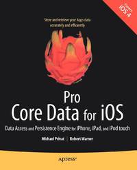 Pro Core Data for iOS: Data Access and Persistence Engine for iPhone, iPad, and iPod Touch