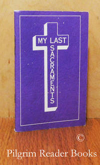 My Last Sacraments. by Morrow, Louis Laravoire. (Bishop of Krishnagar) - 1949