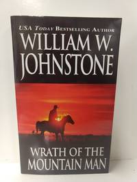 Wrath of the Mountain Man by William W. Johnstone - 2004