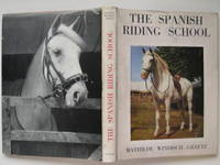 The Spanish Riding School: its traditions and development from the  sixteenth century until today by Windisch-Graetz, Mathilde - 1956