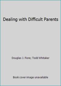 Dealing with Difficult Parents