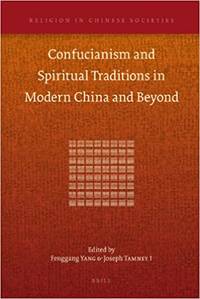 Confucianism and Spiritual Traditions in Modern China and Beyond (Religion in Chinese Societies)