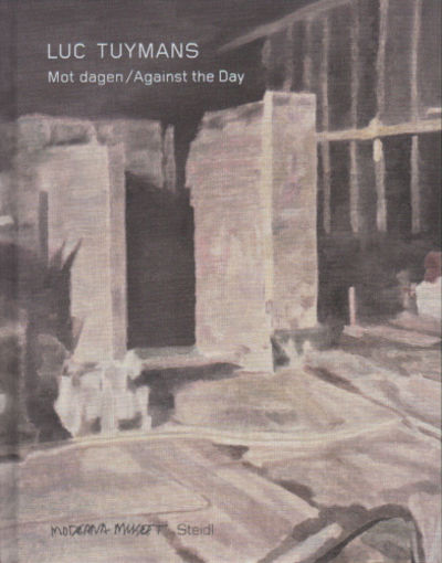 LUC TUYMANS. Mot dagen / Against the Day.