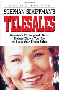 Stephan Schiffman's Telesales: America's #1 Corporate Sales Trainer Shows You How to...