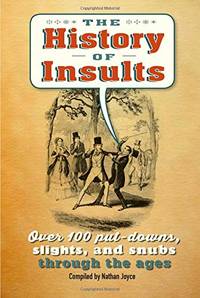 The History of Insults: Over 100 put-downs, slights, and snubs through the ages