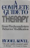 Complete Guide to Therapy: from psychoanalysis to behavior modificati