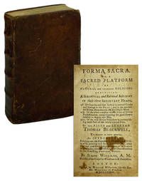 Forma Sacra, Or, A sacred platform of natural and revealed religion; exhibiting a scriptural and rational account of these three important heads..