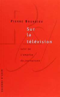 Sur la tÃÂ©lÃÂ©vision: suivi de L&#039;emprise du journalisme by Bourdieu, Pierre