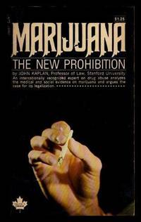 MARIJUANA - The New Prohibition by Kaplan, John - 1971