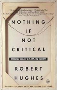 Nothing If Not Critical: Selected Essays on Art and Artists by Robert Hughes - 1992-03-07