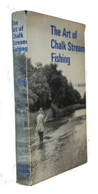 The Art of Chalk Stream Fishing by Walker, C.F - 1968