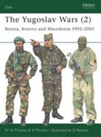 The Yugoslav Wars (2) : Bosnia, Kosovo and Macedonia 1992 - 2001
