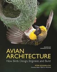Avian Architecture, Revised and Expanded Edition: How Birds Design, Engineer, and Build