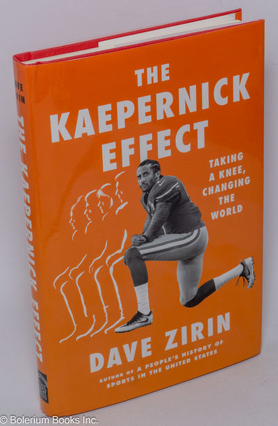 The Kaepernick Effect. Taking a Knee, Changing the World
