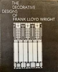 The Decorative Designs Of Frank Lloyd Wright; Text by David A. Hanks