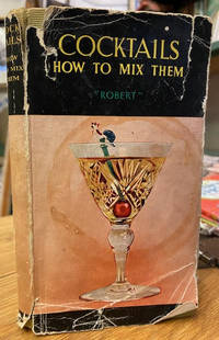 Cocktails, How to Mix Them by Robert - 1960