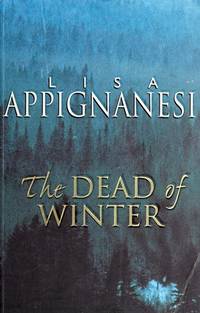 The Dead Of Winter by LISA APPIGNANESI