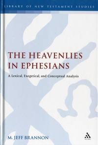 The Heavenlies in Ephesians: A Lexical, Exegetical, and Conceptual Analysis